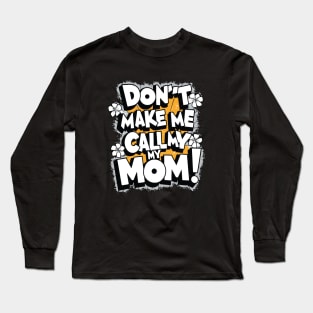 dent make me call my mom Long Sleeve T-Shirt